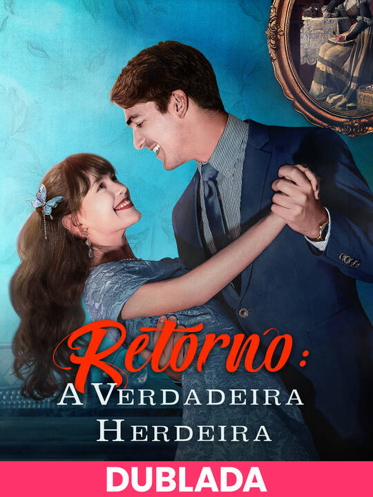 (DUBLADA)Retorno: A Verdadeira Herdeira