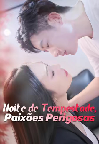 Noite de Tempestade, Paixões Perigosas
