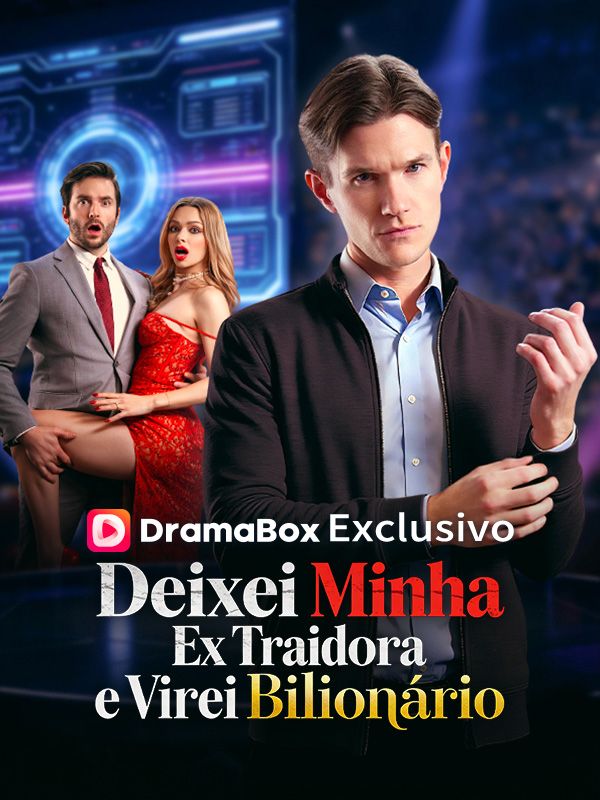 Deixei Minha Ex Traidora e Virei Bilionário