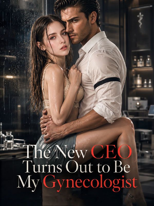 The New CEO Turns Out to Be My Gynecologist