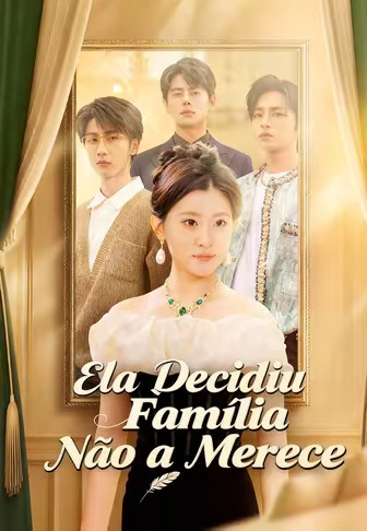 Ela Decidiu Família Não a Merece