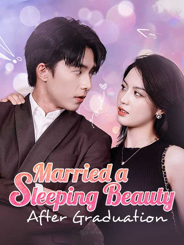 Married a Sleeping Beauty After Graduation