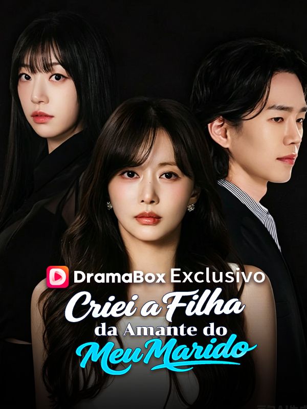 Criei a Filha da Amante do Meu Marido (Dublado)