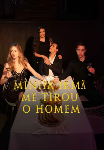 Minha irmã me tirou o homem