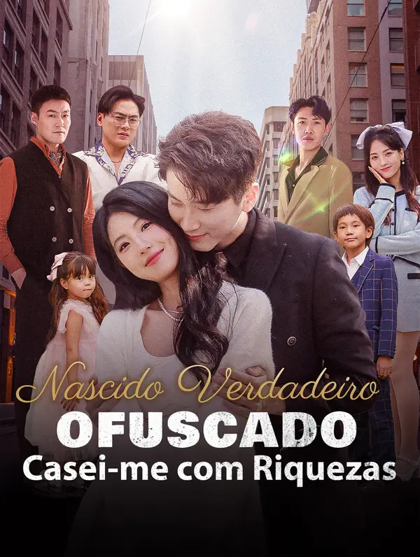 Nascido Verdadeiro Ofuscado, Casei-me com Riquezas(Dublado)