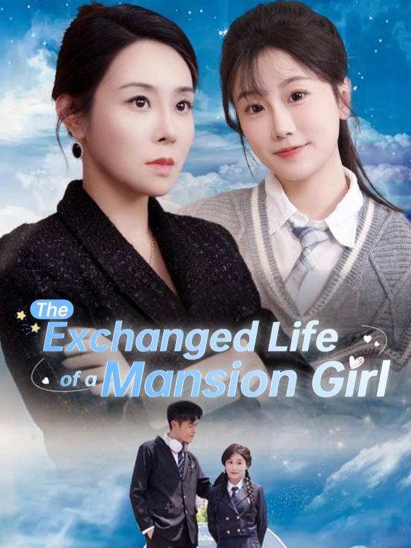 The Exchanged Life of a Mansion Girl