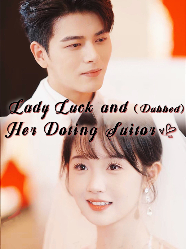 Lady Luck and Her Doting Suitor (Dubbed)
