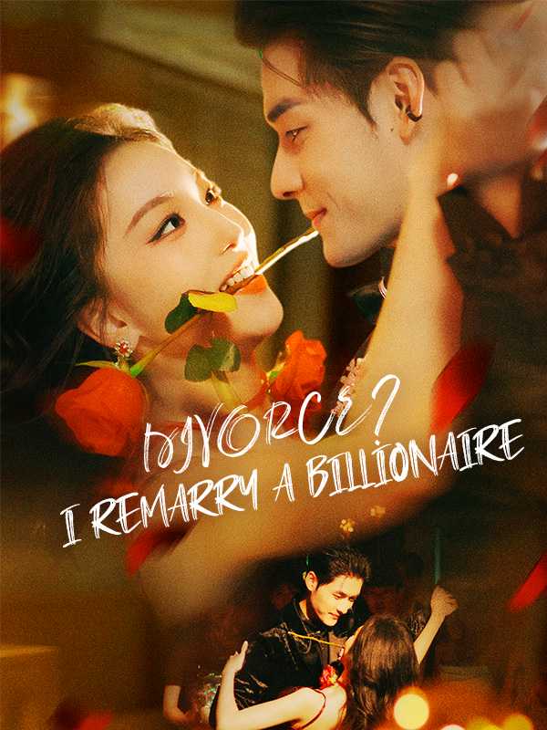 Divorce? I Remarry a Billionaire