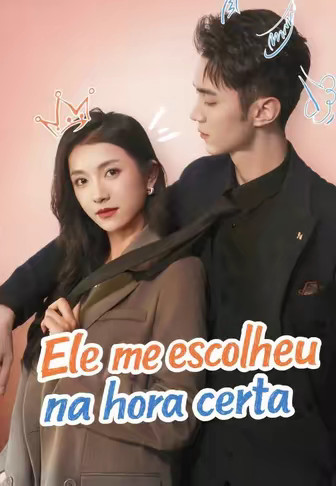 Ele me escolheu na hora certa