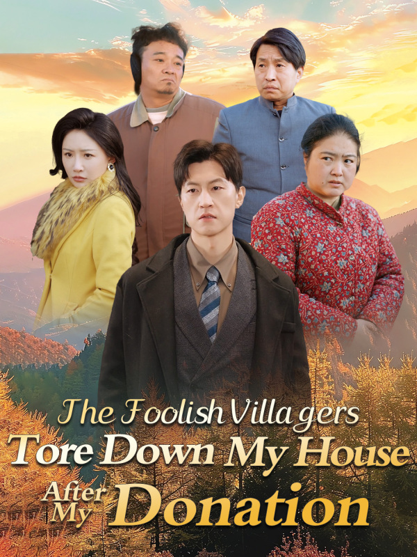 The Foolish Villagers Tore Down My House After My Donation