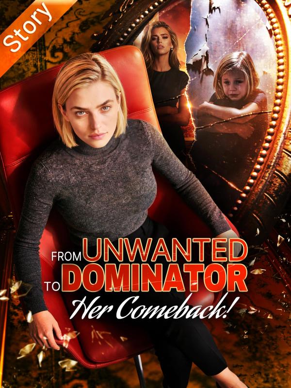 From Unwanted To Dominator- Her Comeback!