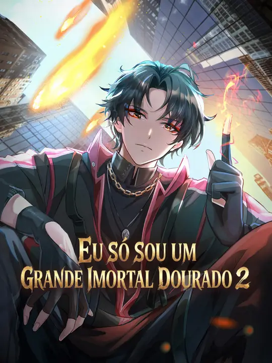 Eu Só Sou um Grande Imortal Dourado 2