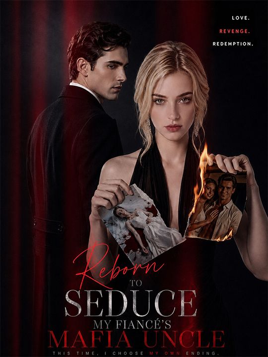 Reborn to Seduce My Fiancé’s Mafia Uncle