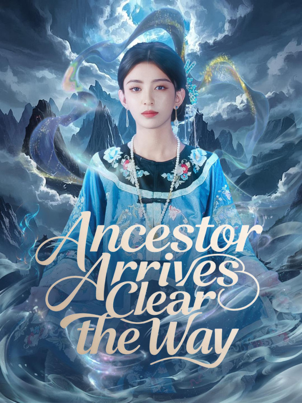 Ancestor Arrives Clear the Way