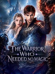 a warrior who needed no magic