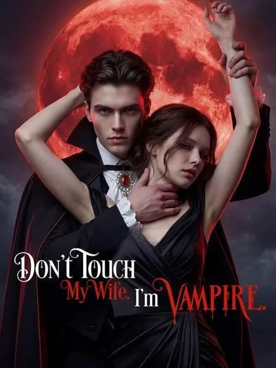 Vampire Husband: Don't Touch My Wife