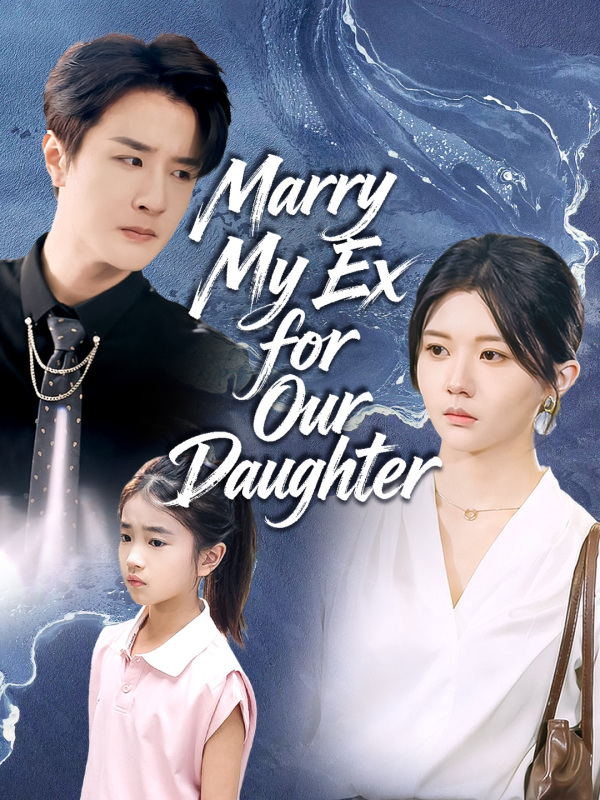 Marry My Ex for Our Daughter
