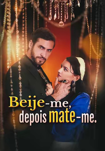 Beije-me, depois mate-me.