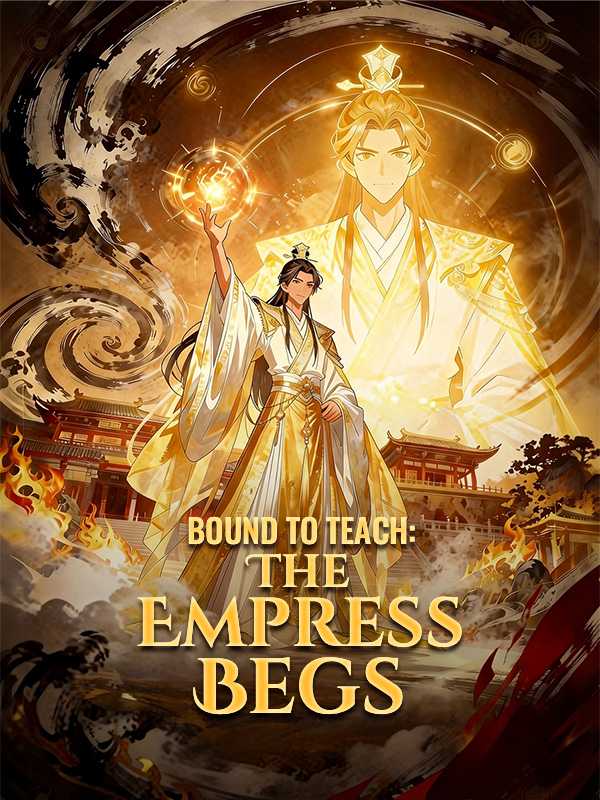 Bound to Teach: The Empress Begs