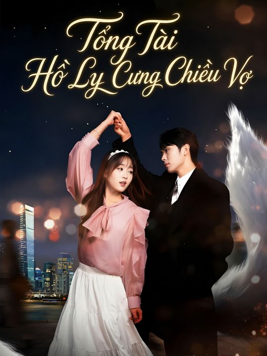 Tổng Tài Hồ Ly Cưng Chiều Vợ