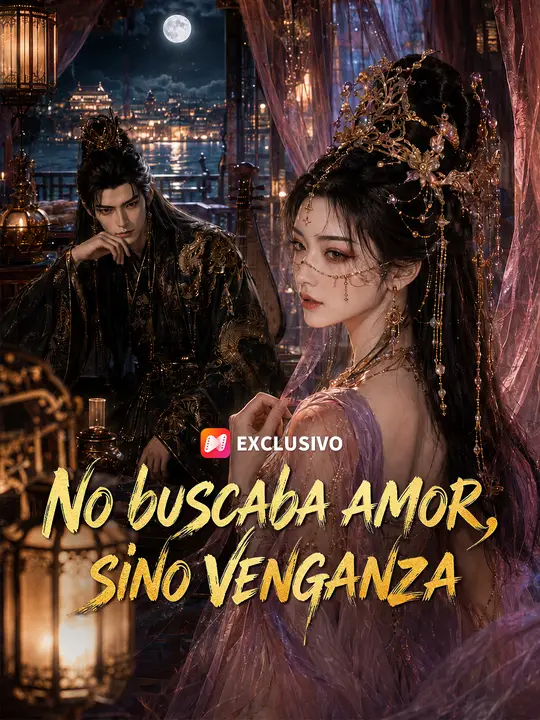 No buscaba amor, sino venganza