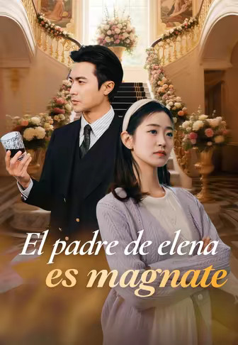 El padre de elena es magnate