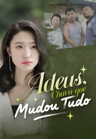 Adeus, Chuva que Mudou Tudo