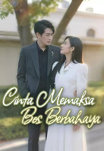 Cinta Memaksa Bos Berbahaya