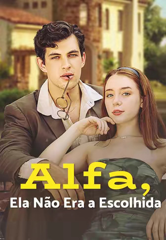 Alfa, Ela Não Era a Escolhida