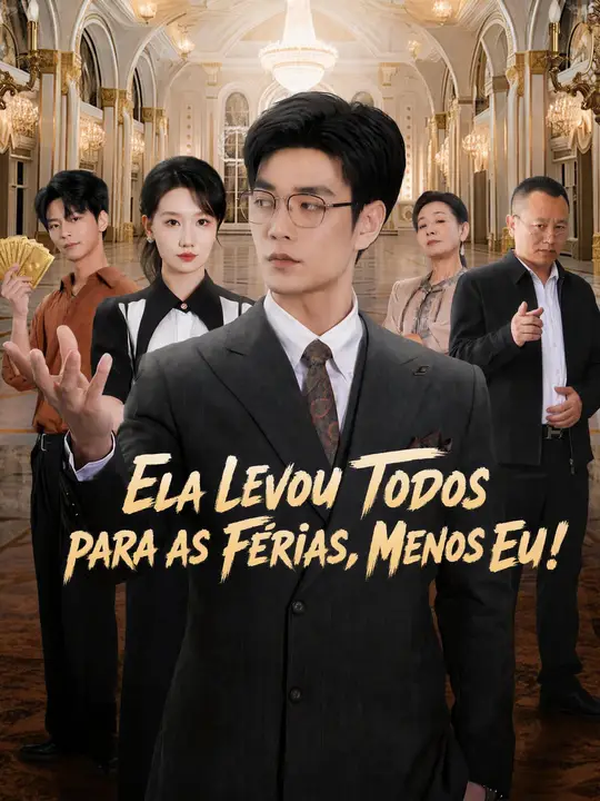Ela Levou Todos para as Férias, Menos Eu!
