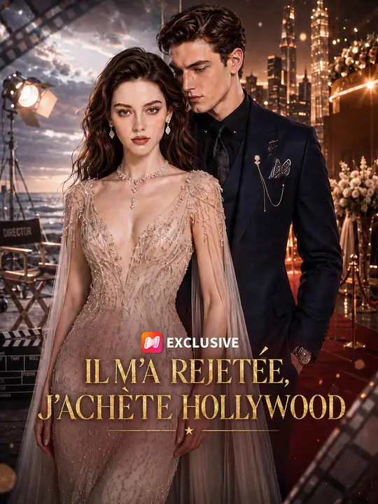 IL M’A REJETÉE, J’ACHÈTE HOLLYWOOD