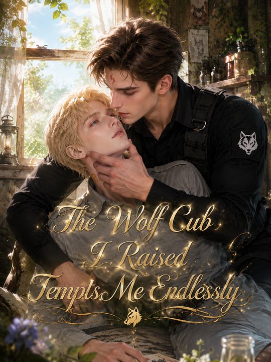 The Wolf Cub I RaisedTempts Me Endlessly