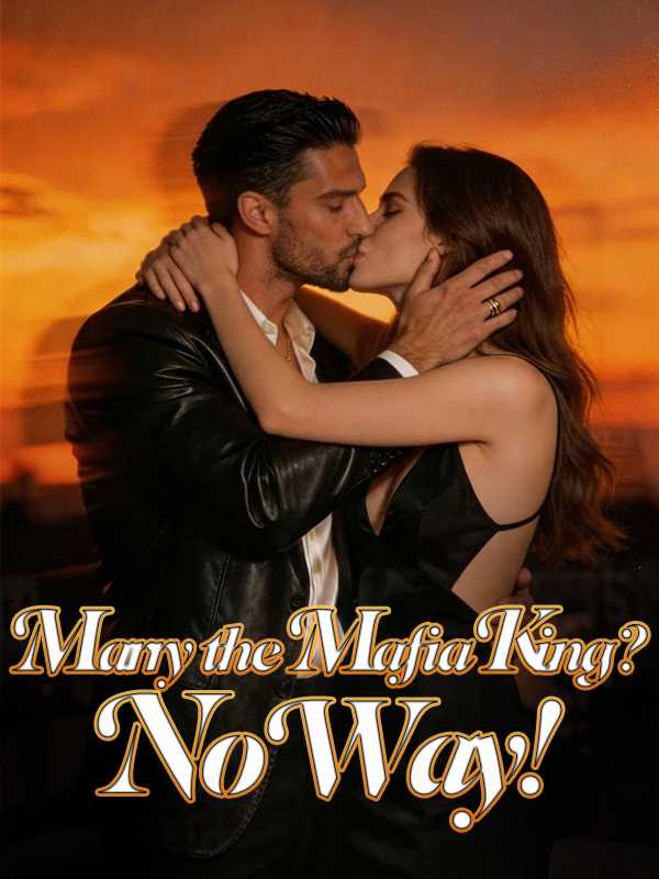 Marry The Mafia King? No Way!