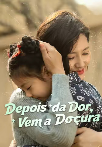 (Dublado)Depois da Dor, Vem a Doçura
