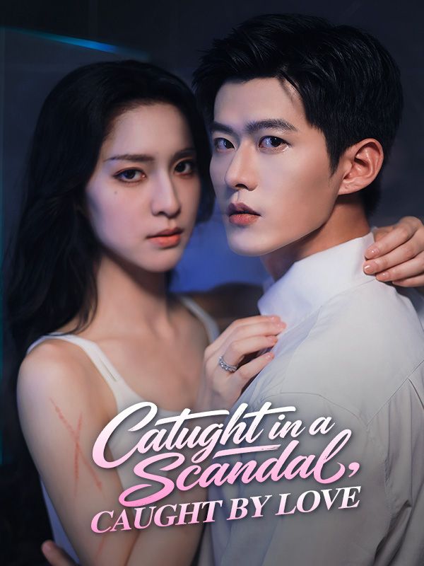 Caught in a Scandal, Caught by Love