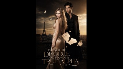 I Signed the Divorce and Found My True Alpha (2024)
