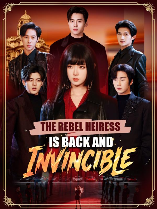 The Rebel Heiress Is Back and Invincible