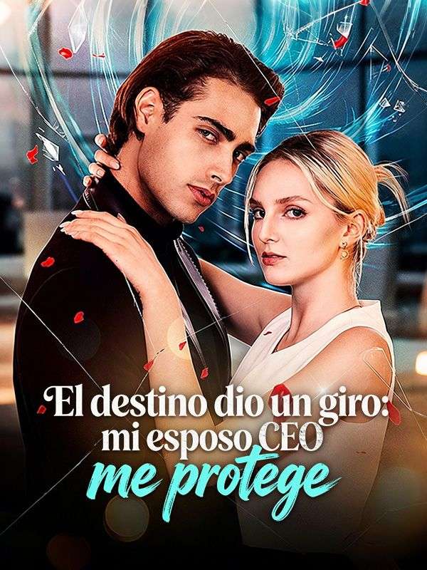 El destino dio un giro: mi esposo CEO me protege