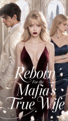 Reborn for the Mafia's True Wife (2024)
