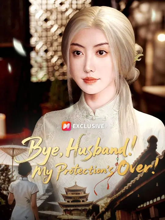 (Dubbed) Bye, Husband! My Protection's Over!