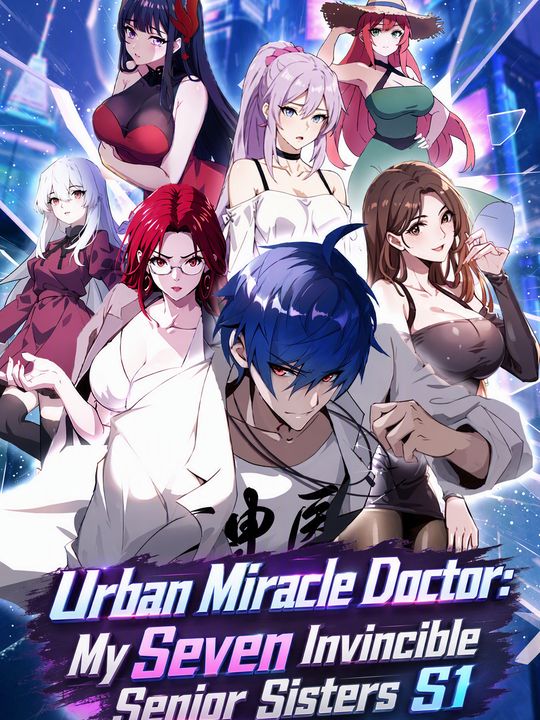 Urban Miracle Doctor: My Seven Invincible Senior Sisters S1