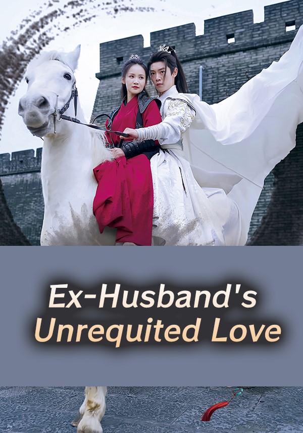 Ex-Husband's Unrequited Love