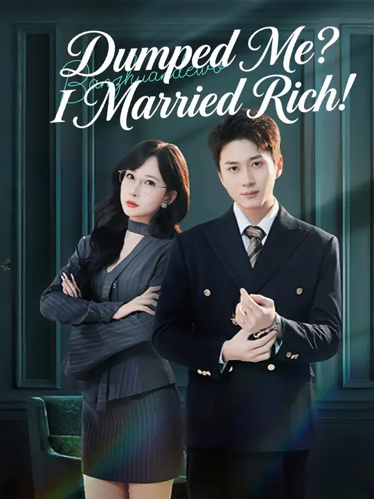Dumped Me? I Married Rich!