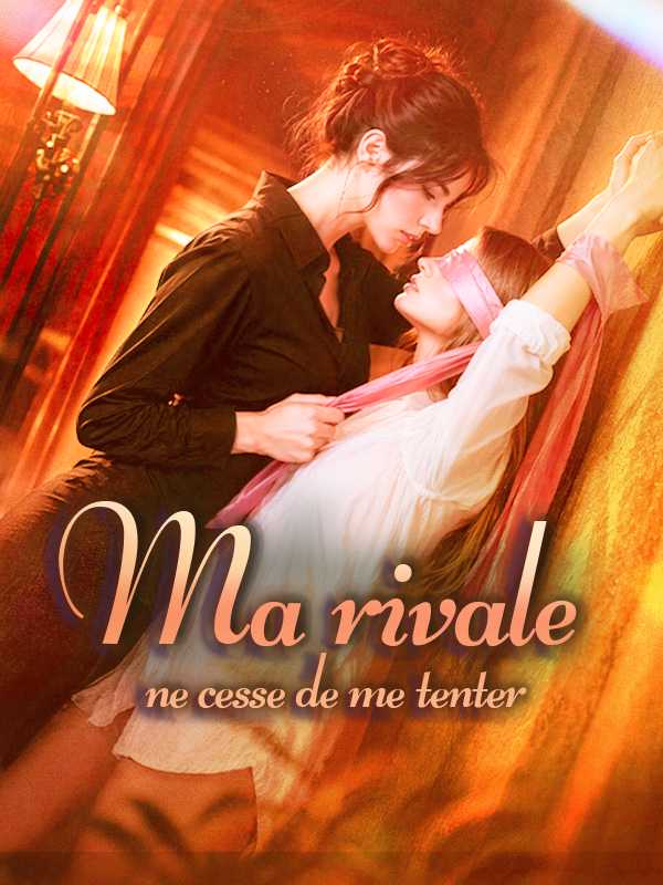 (Doublé) Ma rivale ne cesse de me tenter