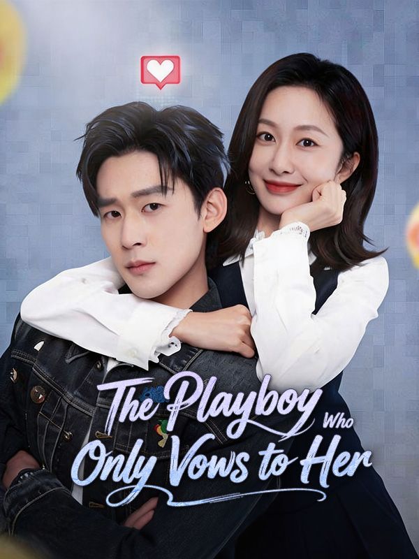 The Playboy Who Only Vows to Her