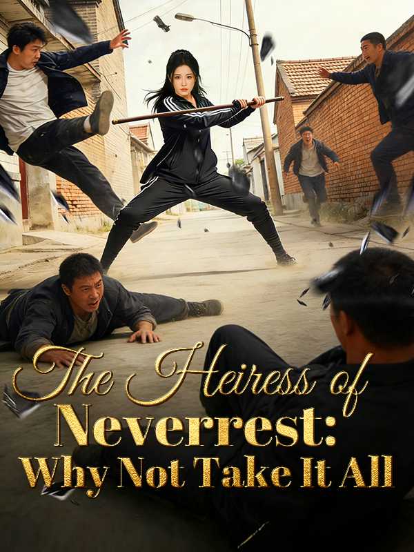 The Heiress of Neverrest: Why Not Take It All