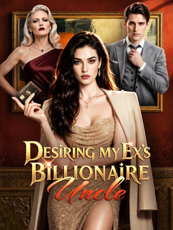 Desiring my Ex's Billionaire Uncle