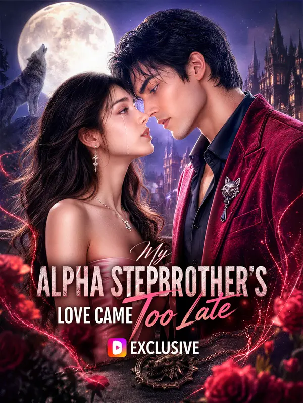 My Alpha Stepbrother's Love Came Too Late