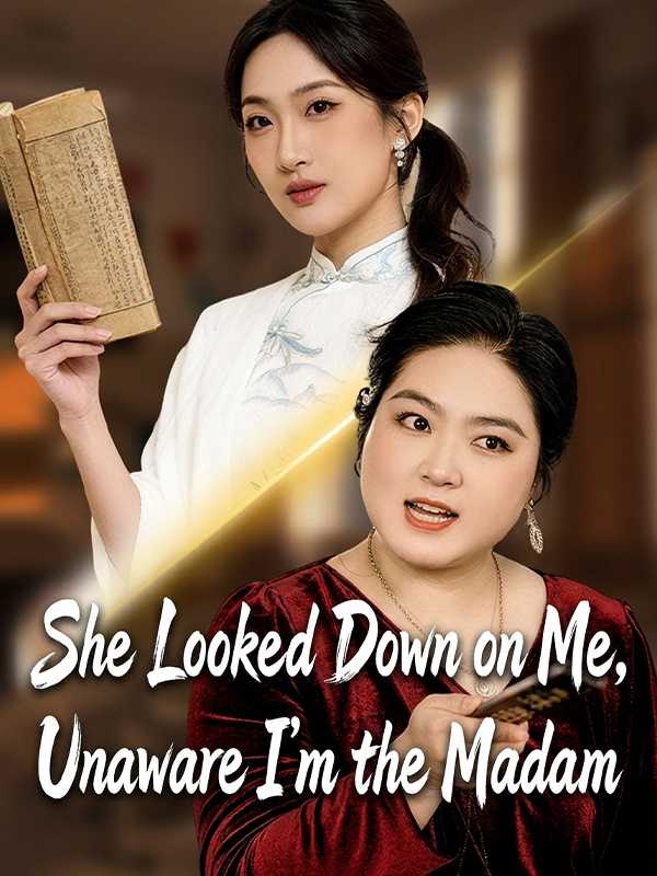She Looked Down on Me, Unaware I’m the Madam