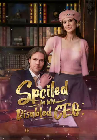 Spoiled by My Disabled CEO